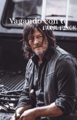 Vagando con Te - Daryl Dixon × Reader