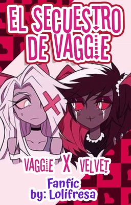 Vaggie x Velvet | El Secuestro de Vaggie