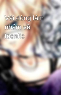 Vài dòng lảm nhảm về teenfic