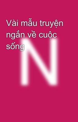 Vài mẫu truyện ngắn về cuộc sống 