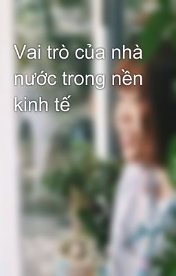 Vai trò của nhà nước trong nền kinh tế