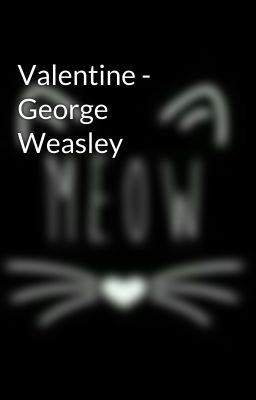 Valentine - George Weasley