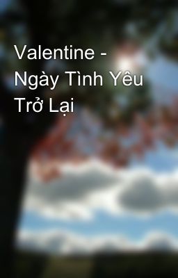 Valentine - Ngày Tình Yêu Trở Lại