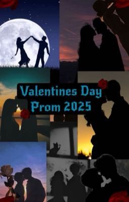 VALENTINE'S DAY PROM 2025 {OPEN}