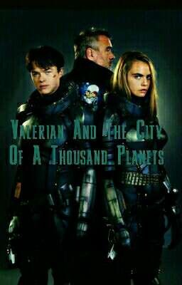 Valerian and The City Of A Thousand Planets