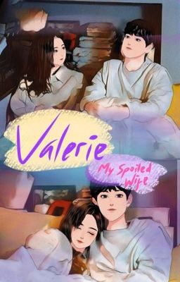 Valerie: My Spoiled Wife✔️