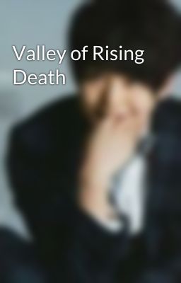 Valley of Rising Death