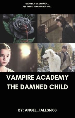 Vampire Academy: The Damned Child (Zakończone)