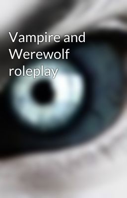 Vampire and Werewolf roleplay