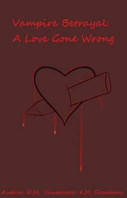 Vampire Betrayal. A Love Gone Wrong.