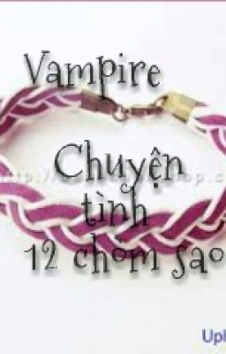 |Vampire| Chuyện Tình 12 Chòm Sao (Hoàn)