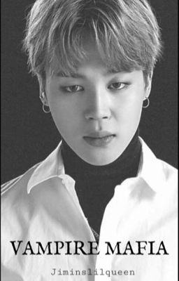 Vampire Mafia || Jimin ff (18+)