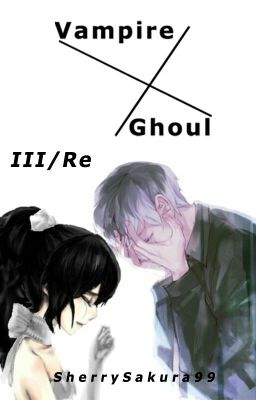 Vampire X Ghoul III/Re