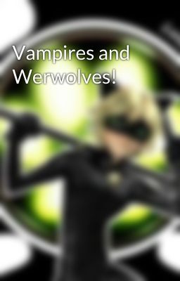 Vampires and Werwolves!