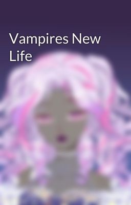 Vampires New Life