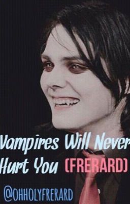 Vampires Will Never Hurt You (Frerard)