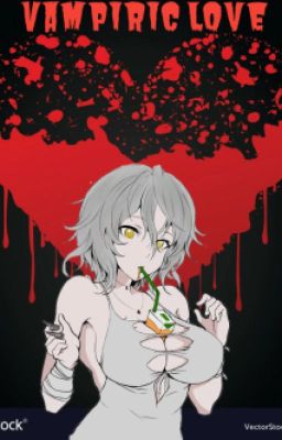 Vampiric Love: Male Reader X Code Vein X DxD Harem 18+