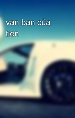 van ban của tien