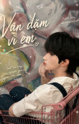 VẠN DẶM VÌ EM
