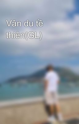 Vân du tề thiên(GL)