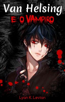 Van Helsing e o Vampiro (CAPITULO UNICO)