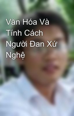 Văn Hóa Và Tính Cách Người Đan Xứ Nghệ