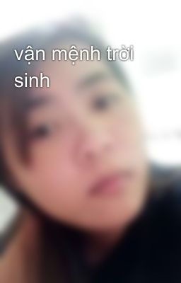 vận mệnh trời sinh