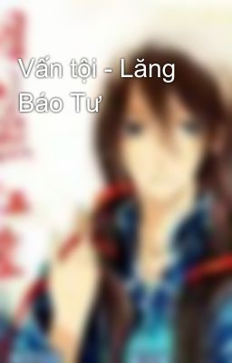 Vấn tội - Lăng Báo Tư