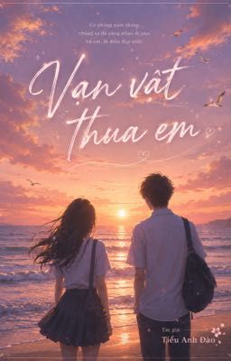 Vạn vật thua em