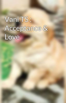 Vani TS : Acceptance & Love