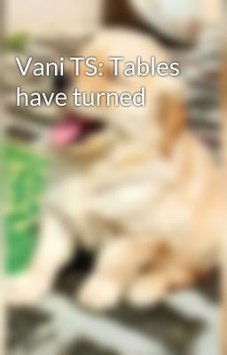 Vani TS: Tables have turned