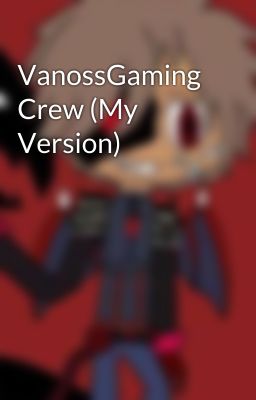 VanossGaming Crew (My Version)