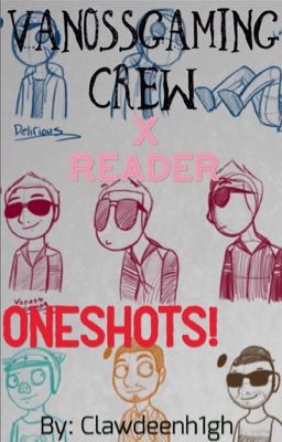 VanossGaming crew x Reader Oneshots