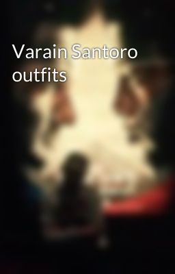 Varain Santoro outfits