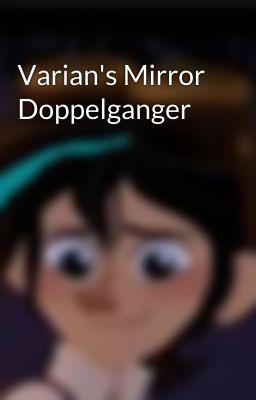 Varian's Mirror Doppelganger 