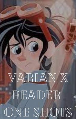 Varian x Reader One-Shots