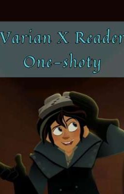 Varian X Reader One-shoty