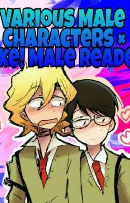 Various male characters × Uke! Male! Reader (onshots)