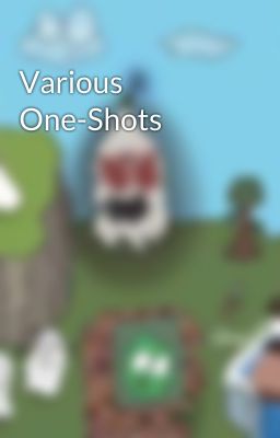 Various One-Shots