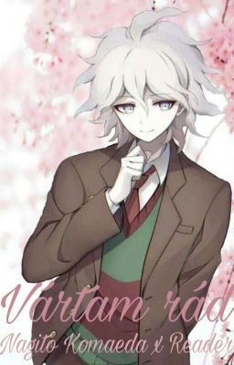 Vártam rád (Nagito Komaeda X Reader)