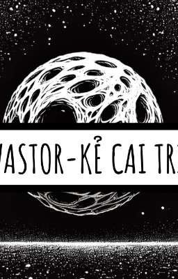 VASTOR-KẺ CAI TRỊ