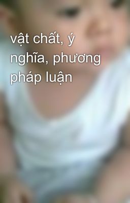 vật chất, ý nghĩa, phương pháp luận