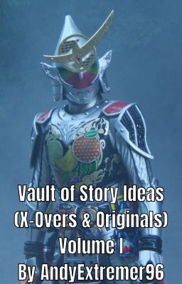 Vault of Story Ideas (X-Overs & Originals) Volume I