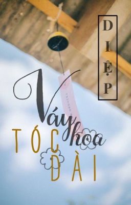 Váy hoa, tóc dài - Diệp Diệp