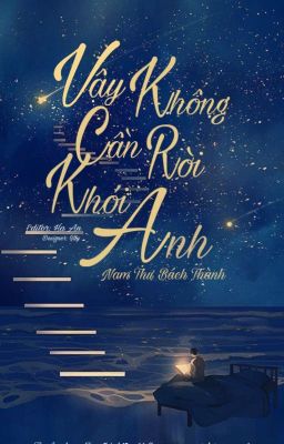 Vậy Không Cần Rời Khỏi Anh - Nam Thư Bách Thành