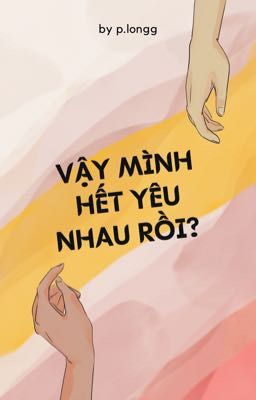 Vậy mình hết yêu nhau rồi?