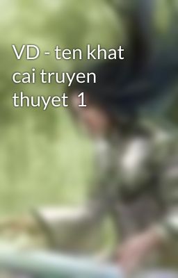 VD - ten khat cai truyen thuyet  1