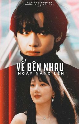 về bên nhau ngày nắng lên • hiongrin