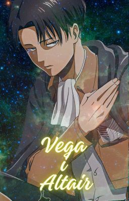 |Vega i Altair|    Levi Ackerman  x OC   One Shot  18+