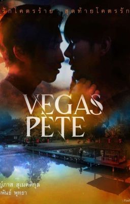 《VegasPete》Có một tên khốn yêu em